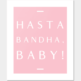 Hasta Bandha, Baby! Posters and Art